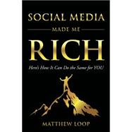 Social Media Made Me Rich 9781630477950