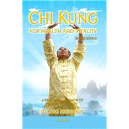 Chi Kung for Health and Vitality: A Practical Approach to the Art of Energy 9789834087951