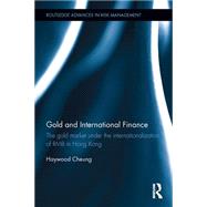 Gold and International Finance: the gold market under the internationalization of RMB in Hong Kong 9781138807952