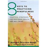 8 Keys to Practicing Mindfulness 9780393707953