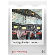 Sociology Looks at the Arts 9780415887953