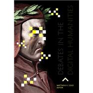 Debates in the Digital Humanities 9780816677955