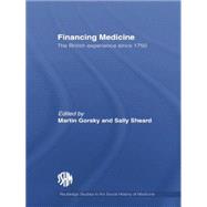 Financing Medicine: The British Experience Since 1750 9781138867956