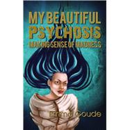 My Beautiful Psychosis 9781912807956