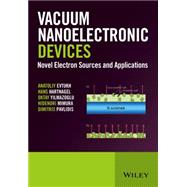 Vacuum Nanoelectronic Devices 9781119037958