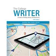 The College Writer A Guide to Thinking, Writing, and Researching 9781285437958