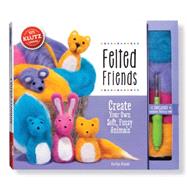 Felted Friends Create your own soft, fuzzy animals 9780545647960