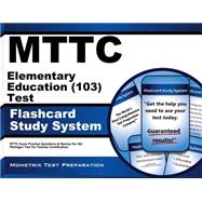 Mttc Elementary Education 103 Test Study System 9781627337960