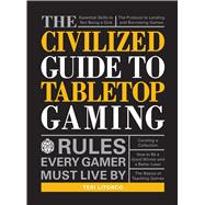 The Civilized Guide to Tabletop Gaming 9781440597961