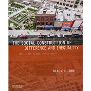 The Social Construction of Difference and Inequality Race, Class, Gender, and Sexuality 9780190647964
