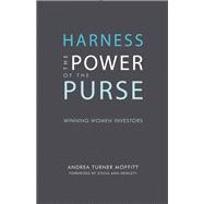 Harness the Power of the Purse: Winning Women Investors 9781940207964