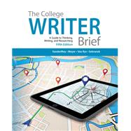 The College Writer A Guide to Thinking, Writing, and Researching, Brief 9781285437965