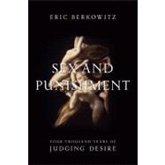 Sex and Punishment Four Thousand Years of Judging Desire 9781582437965