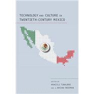 Technology and Culture in Twentieth-Century Mexico 9780817317966