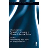 Interdisciplinary Perspectives on Aging in Nineteenth-Century Culture 9780415817967