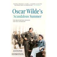 Oscar Wilde's Scandalous Summer 9781445647968