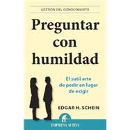 Preguntar con humildad / Humble Inquiry 9788496627970