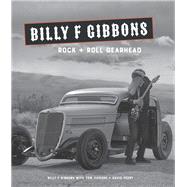 Billy F Gibbons Rock + Roll Gearhead 9780760367971