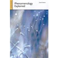 Phenomenology Explained From Experience to Insight 9780812697971