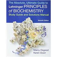 Absolute, Ultimate Guide to Principles of Biochemistry Study Guide and Solutions Manual 9781464187971