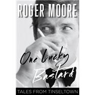 One Lucky Bastard Tales from Tinseltown 9781493007974