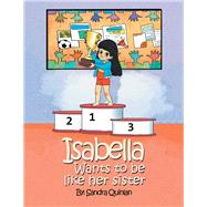 Isabella Wants to Be Like Her Sister 9781796027976