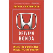 Driving Honda Inside the World's Most Innovative Car Company 9781591847977