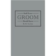 Stuff Every Groom Should Know 9781594747977