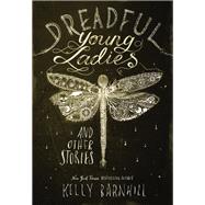 Dreadful Young Ladies and Other Stories 9781616207977