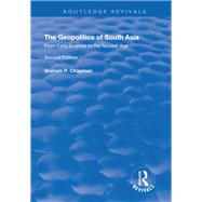 The Geopolitics of South Asia: From Early Empires to the Nuclear Age 9781138707979