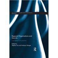 Regional Organisations and Security: Conceptions and practices 9780415827980