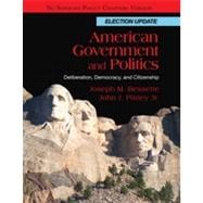 American Government and Politics: Deliberation, Democracy and Citizenship, No Separate Policy Chapters, Election Update, 1st Edition 9781133337980