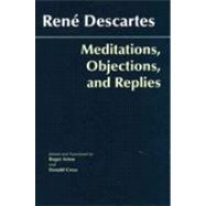 Meditations, Objections, And Replies 9780872207981