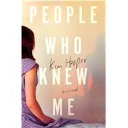People Who Knew Me A Novel 9781250077981