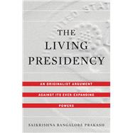 The Living Presidency 9780674987982