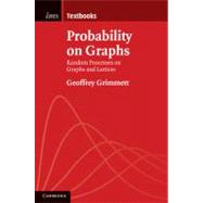 Probability on Graphs: Random Processes on Graphs and Lattices 9780521197984