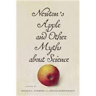 Newton's Apple and Other Myths About Science 9780674967984