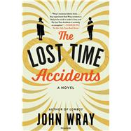 The Lost Time Accidents A Novel 9781250117984