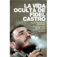 La vida oculta de Fidel Castro / The Hidden Life of Fidel Castro 9786079377984
