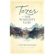 Tozer on the Almighty God A 365-Day Devotional 9781600667985