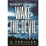Wake the Devil A Thriller 9781629537986