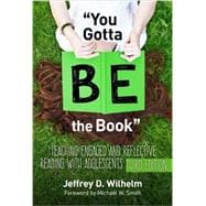 You Gotta BE the Book: Teaching Engaged and Reflective Reading with Adolescents 9780807757987