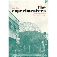 The Experimenters: Chance and Design at Black Mountain College 9780226067988