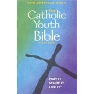 The Catholic Youth Bible: New American Bible Including the Revised Psalms and the Revised New Testament 9780884897989