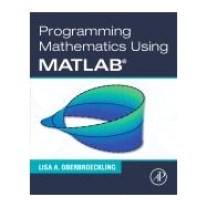 Programming Mathematics Using Matlab