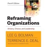 Reframing Organizations: Artistry, Choice and Leadership, 4th Edition 9780787987992