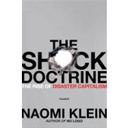 The Shock Doctrine The Rise of Disaster Capitalism 9780312427993