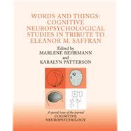 Words and Things: Cognitive Neuropsychological Studies in Tribute to Eleanor M. Saffran: A Special Issue of Cognitive Neuropsychology 9781138877993