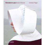 Portraits in Lace: Breton Women 9780500517994