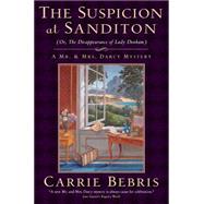 The Suspicion at Sanditon (Or, The Disappearance of Lady Denham) A Mr. and Mrs. Darcy Mystery 9780765327994
